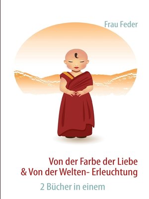 cover image of Von der Farbe der Liebe & von der Welten-Erleuchtung